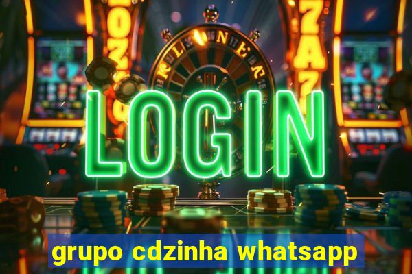 grupo cdzinha whatsapp